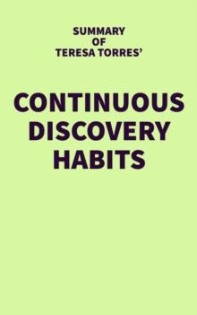 Summary of Teresa Torres' Continuous Discovery Habits