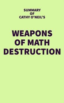 Summary of Cathy O'Neil's Weapons of Math Destruction