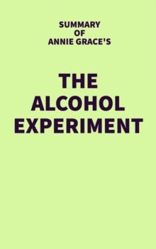 Summary of Annie Grace's The Alcohol Experiment