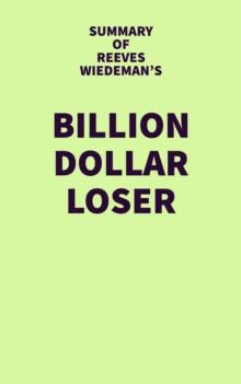 Summary of Reeves Wiedeman's Billion Dollar Loser