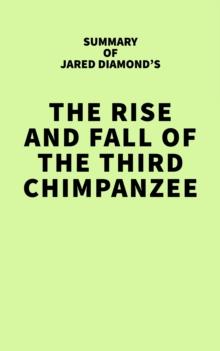 Summary of Jared Diamond's The Rise and Fall of the Third Chimpanzee