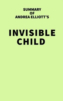 Summary of Andrea Elliott's Invisible Child