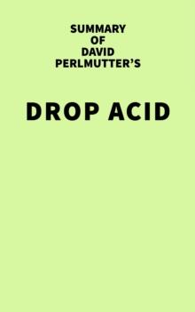 Summary of David Perlmutter's Drop Acid