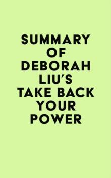 Summary of Deborah Liu's Take Back Your Power