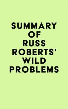 Summary of Russ Roberts's Wild Problems