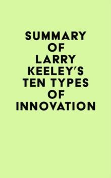 Summary of Larry Keeley's Ten Types of Innovation