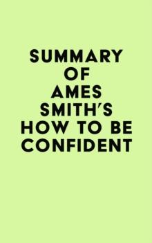 Summary of James Smith's How to Be Confident