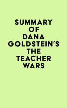 Summary of Dana Goldstein's The Teacher Wars