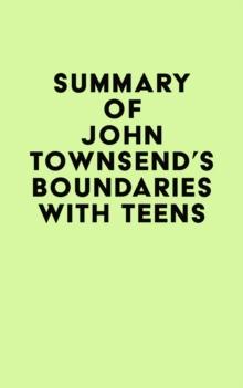 Summary of John Townsend's Boundaries with Teens