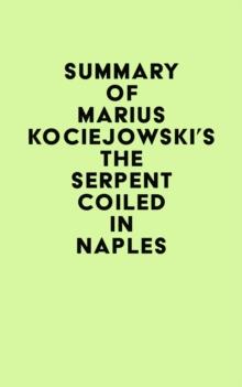 Summary of Marius Kociejowski's The Serpent Coiled in Naples