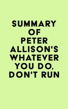 Summary of Peter Allison's Whatever You Do, Don't Run