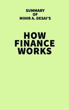 Summary of Mihir A. Desai's How Finance Works