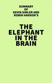 Summary of Kevin Simler and Robin Hanson's The Elephant in the Brain