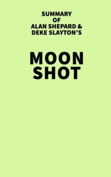 Summary of Alan Shepard & Deke Slayton's Moon Shot