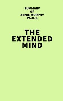 Summary of Annie Murphy Paul's The Extended Mind