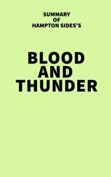 Summary of Hampton Sides's Blood and Thunder