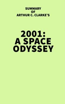 Summary of Arthur C. Clarke's 2001: A Space Odyssey