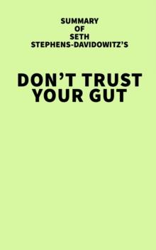 Summary of Seth Stephens-Davidowitz's Don't Trust Your Gut