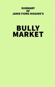 Summary of Jamie Fiore Higgins's Bully Market