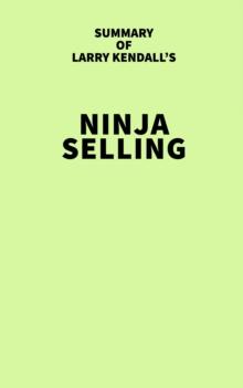 Summary of Larry Kendall's Ninja Selling