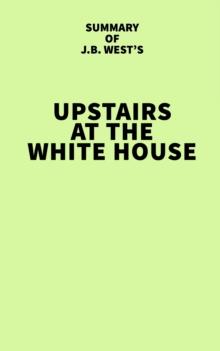 Summary of J.B. West's Upstairs at the White House