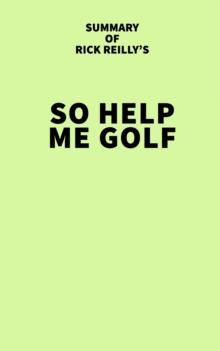 Summary of Rick Reilly's So Help Me Golf