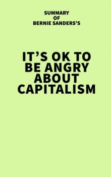 Summary of Bernie Sanders's It's OK to Be Angry About Capitalism