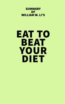 Summary of William W. Li's Eat to Beat Your Diet