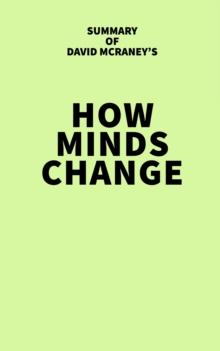 Summary of David McRaney's How Minds Change