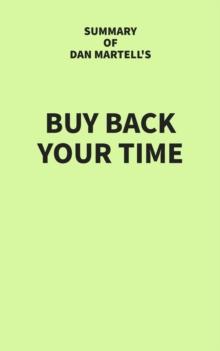 Summary of Dan Martell's Buy Back Your Time