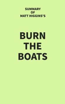 Summary of Matt Higgins's Burn the Boats