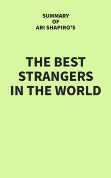 Summary of Ari Shapiro's The Best Strangers in the World