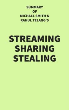 Summary of Michael Smith and Rahul Telang's Streaming Sharing Stealing