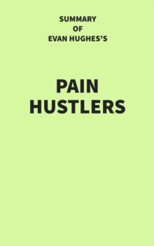 Summary of Evan Hughes's Pain Hustlers