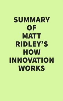 Summary of Matt Ridley's How Innovation Works