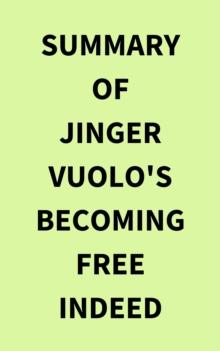 Summary of Jinger Vuolo's Becoming Free Indeed