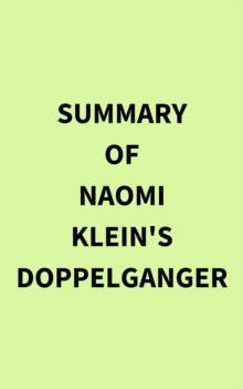 Summary of Naomi Klein's Doppelganger