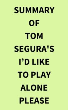 Summary of Tom Segura's Id Like to Play Alone Please