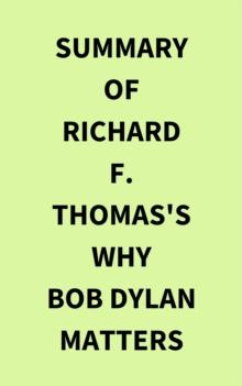 Summary of Richard F. Thomas's Why Bob Dylan Matters