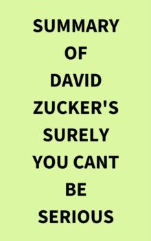 Summary of David Zucker's Surely You Cant Be Serious