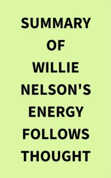 Summary of Willie Nelson's Energy Follows Thought