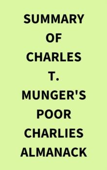 Summary of Charles T. Munger's Poor Charlies Almanack