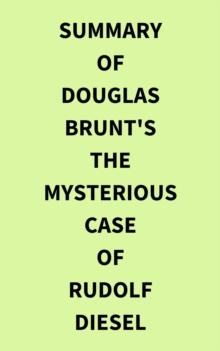 Summary of Douglas Brunt's The Mysterious Case of Rudolf Diesel