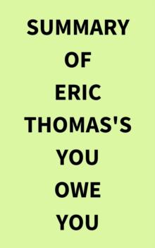 Summary of Eric Thomas's You Owe You