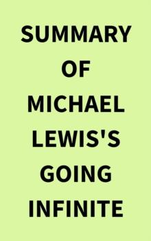 Summary of Michael Lewis's Going Infinite