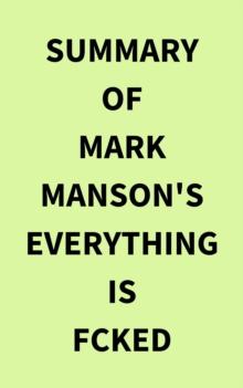 Summary of Mark Manson's Everything Is Fcked