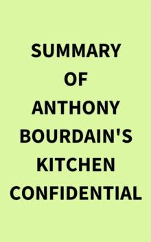 Summary of Anthony Bourdain's Kitchen Confidential