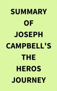 Summary of Joseph Campbell's The Heros Journey