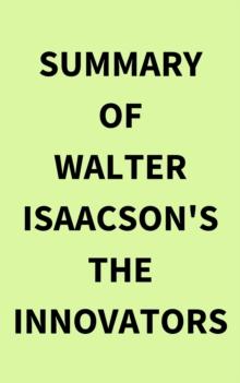 Summary of Walter Isaacson's The Innovators