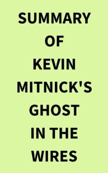 Summary of Kevin Mitnick's Ghost in the Wires